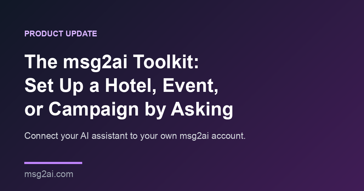 The msg2ai Toolkit connecting an AI assistant to a hotel, event, and marketing campaign setup